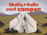 Ukaliq and Kalla Go Camping